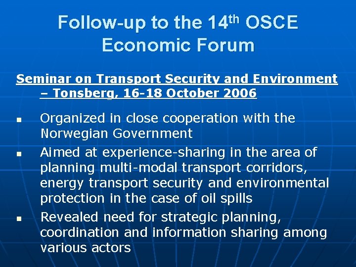 Follow-up to the 14 th OSCE Economic Forum Seminar on Transport Security and Environment Follow-up to the 14 th OSCE Economic Forum Seminar on Transport Security and Environment