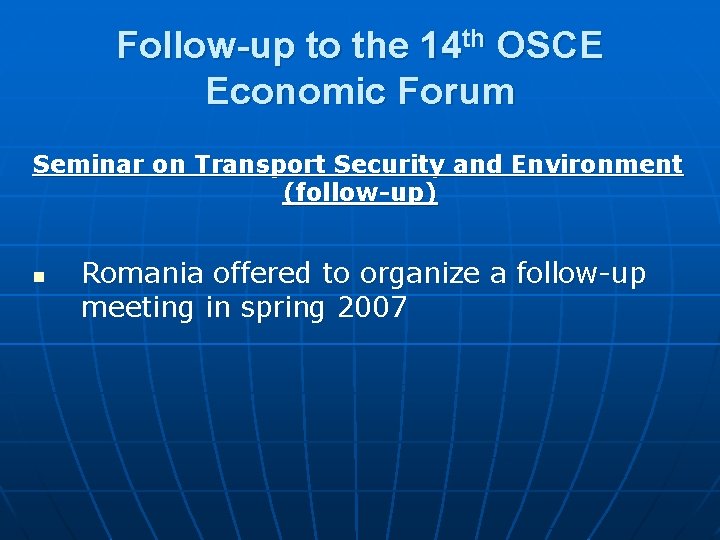 Follow-up to the 14 th OSCE Economic Forum Seminar on Transport Security and Environment Follow-up to the 14 th OSCE Economic Forum Seminar on Transport Security and Environment
