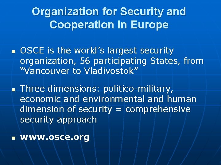 Organization for Security and Cooperation in Europe n n n OSCE is the world’s Organization for Security and Cooperation in Europe n n n OSCE is the world’s