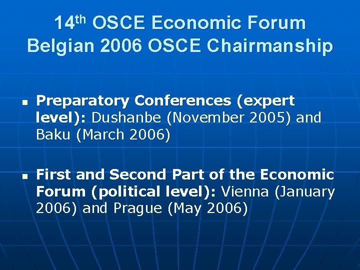 14 th OSCE Economic Forum Belgian 2006 OSCE Chairmanship n n Preparatory Conferences (expert 14 th OSCE Economic Forum Belgian 2006 OSCE Chairmanship n n Preparatory Conferences (expert