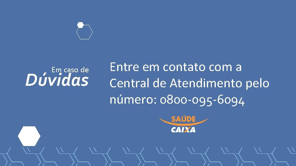 Em caso de Dúvidas Entre em contato com a Central de Atendimento pelo número: