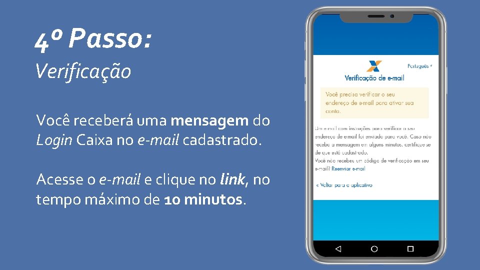 4º Passo: Verificação Você receberá uma mensagem do Login Caixa no e-mail cadastrado. Acesse