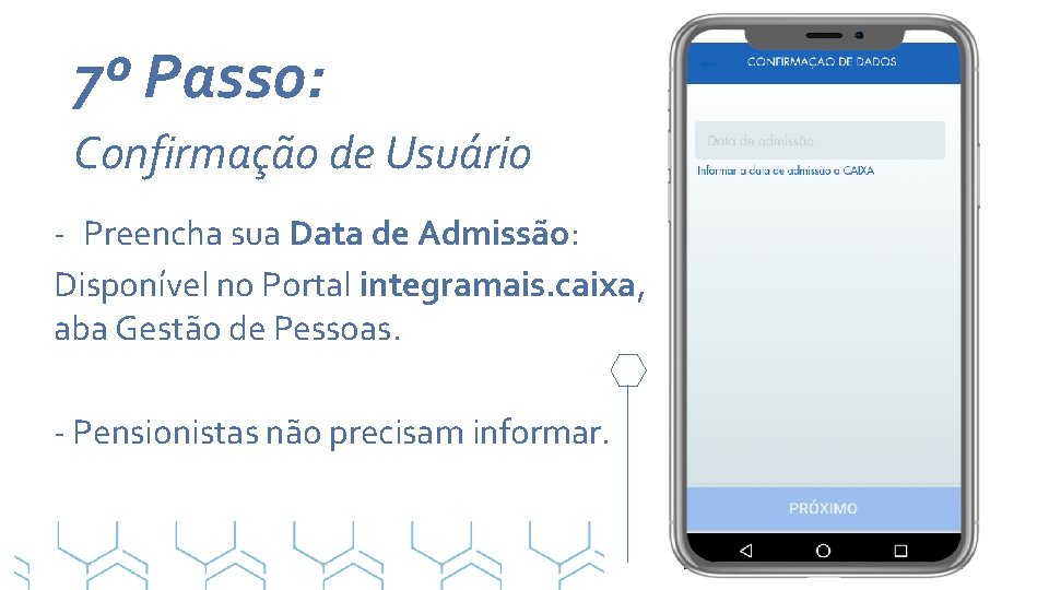 7º Passo: Confirmação de Usuário - Preencha sua Data de Admissão: Disponível no Portal