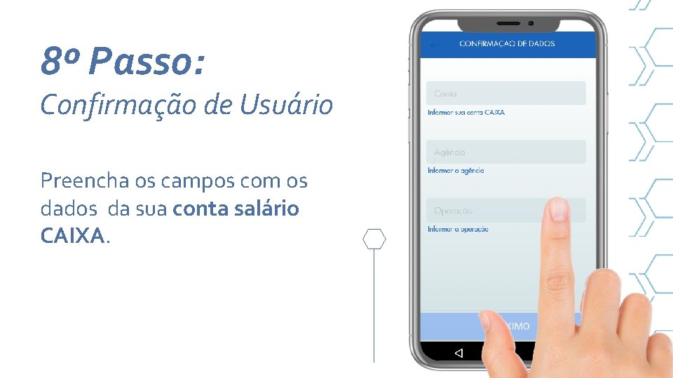 8º Passo: Confirmação de Usuário Preencha os campos com os dados da sua conta