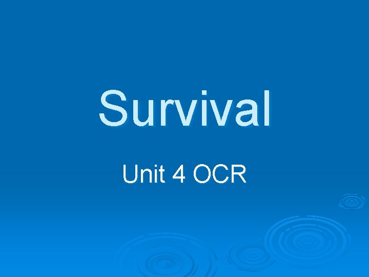 Survival Unit 4 OCR 