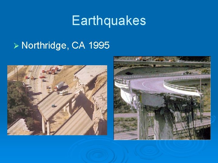 Earthquakes Ø Northridge, CA 1995 