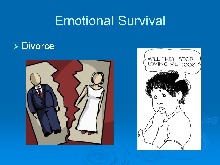 Emotional Survival Ø Divorce 
