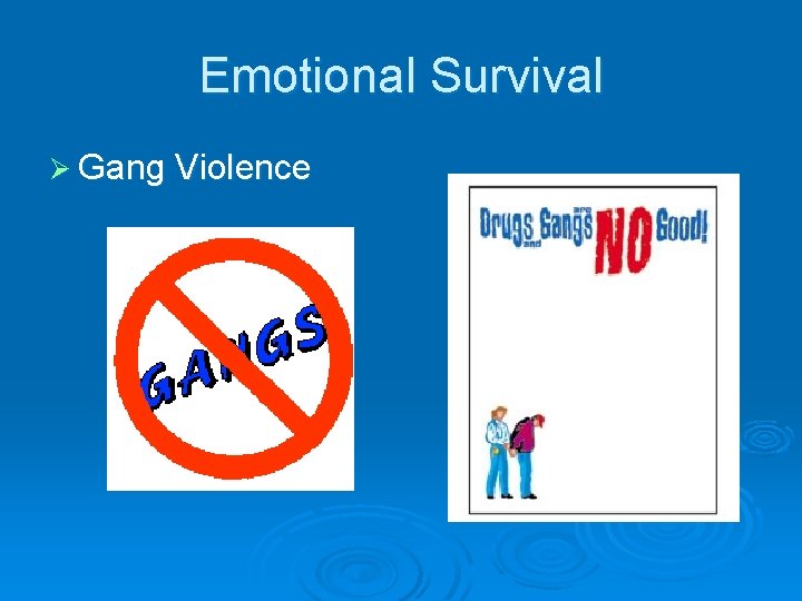 Emotional Survival Ø Gang Violence 