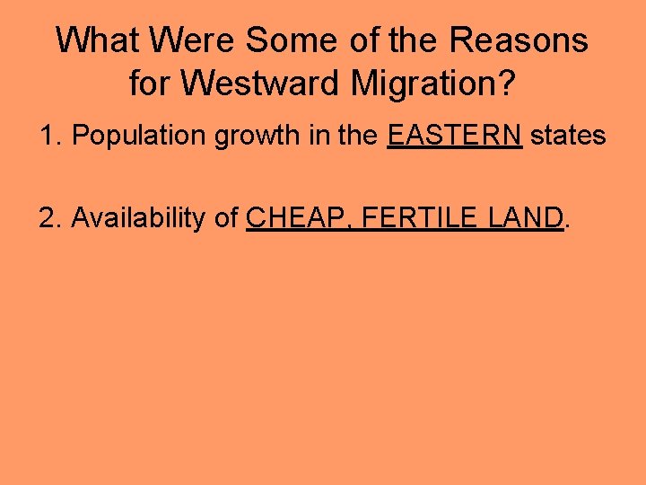 What Were Some of the Reasons for Westward Migration? 1. Population growth in the