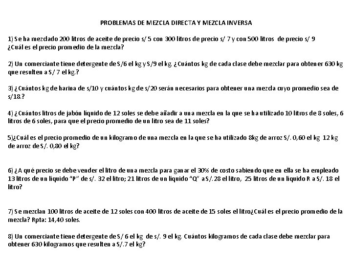 PROBLEMAS DE MEZCLA DIRECTA Y MEZCLA INVERSA 1) Se ha mezclado 200 litros de