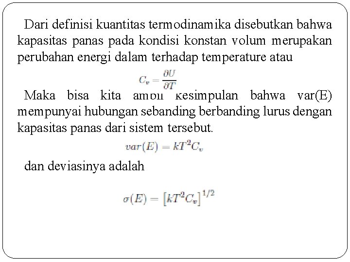 Dari definisi kuantitas termodinamika disebutkan bahwa kapasitas panas pada kondisi konstan volum merupakan perubahan