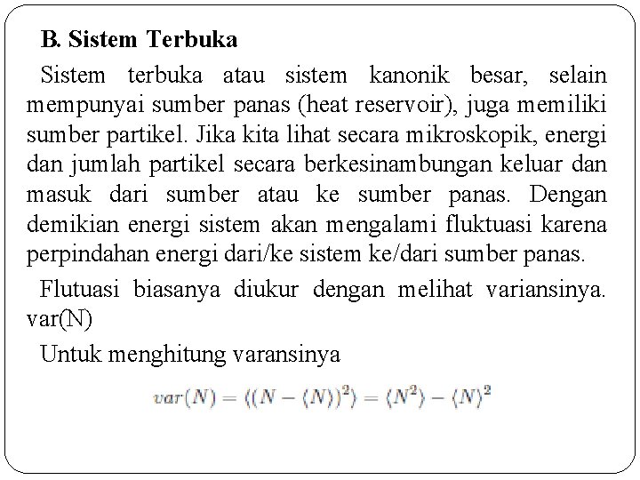 B. Sistem Terbuka Sistem terbuka atau sistem kanonik besar, selain mempunyai sumber panas (heat B. Sistem Terbuka Sistem terbuka atau sistem kanonik besar, selain mempunyai sumber panas (heat
