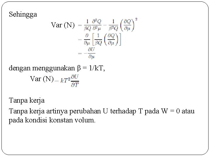 Sehingga Var (N) dengan menggunakan β = 1/k. T, Var (N) Tanpa kerja artinya