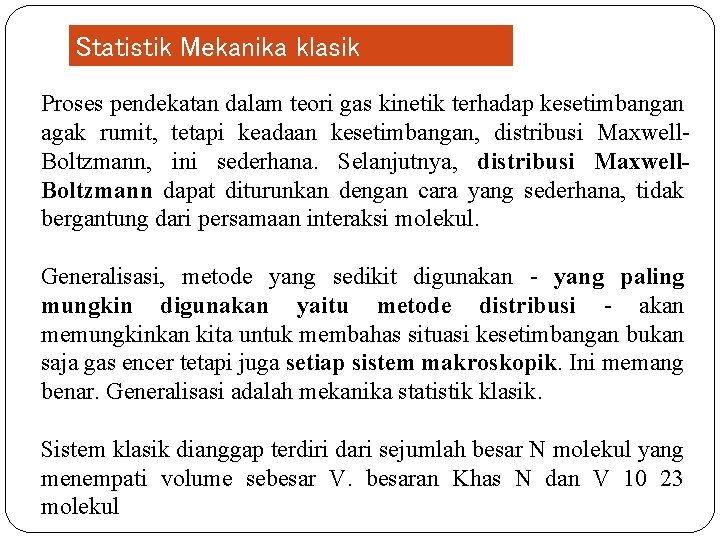 Statistik Mekanika klasik Proses pendekatan dalam teori gas kinetik terhadap kesetimbangan agak rumit, tetapi