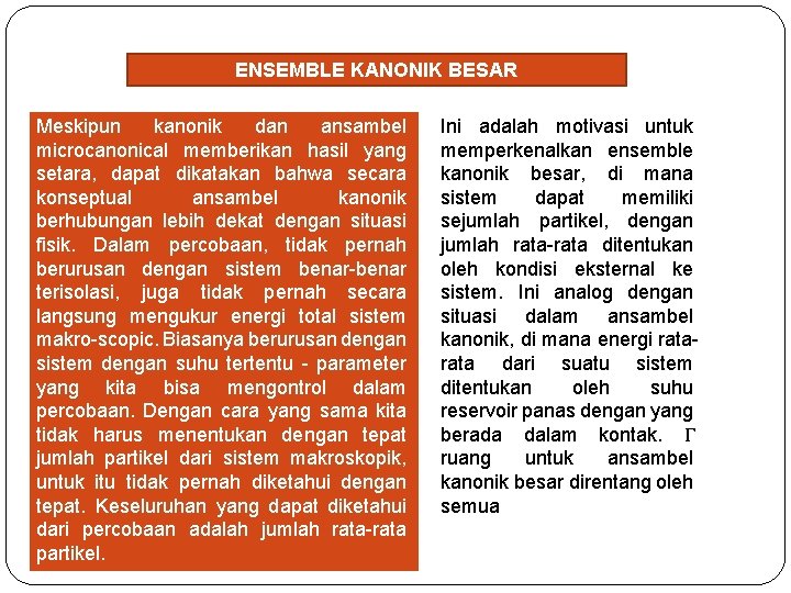 ENSEMBLE KANONIK BESAR Meskipun kanonik dan ansambel microcanonical memberikan hasil yang setara, dapat dikatakan