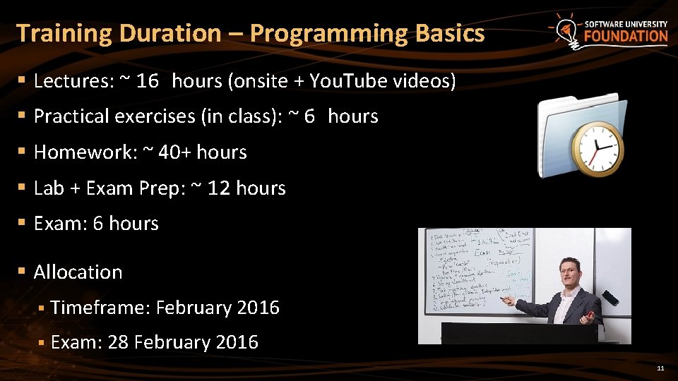 Training Duration – Programming Basics § Lectures: ~ 16 hours (onsite + You. Tube