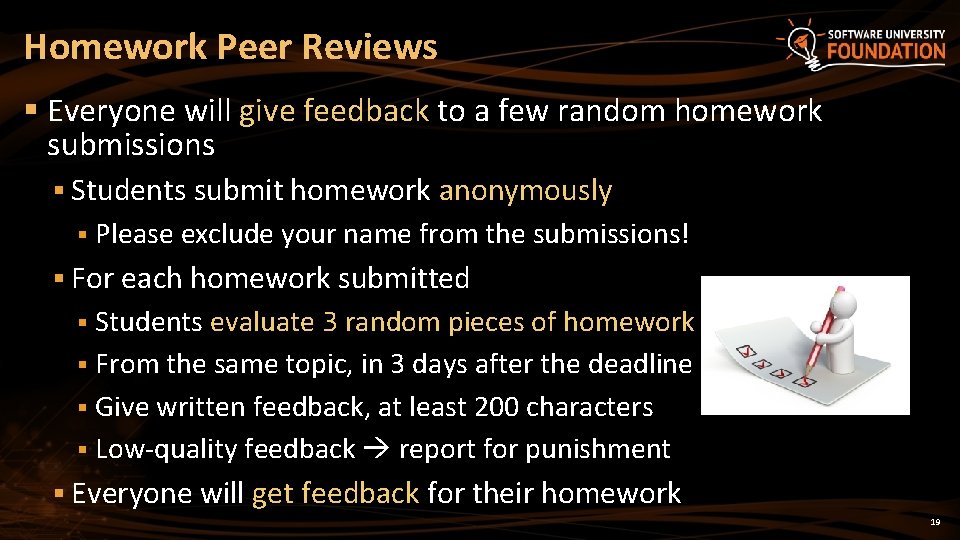 Homework Peer Reviews § Everyone will give feedback to a few random homework submissions