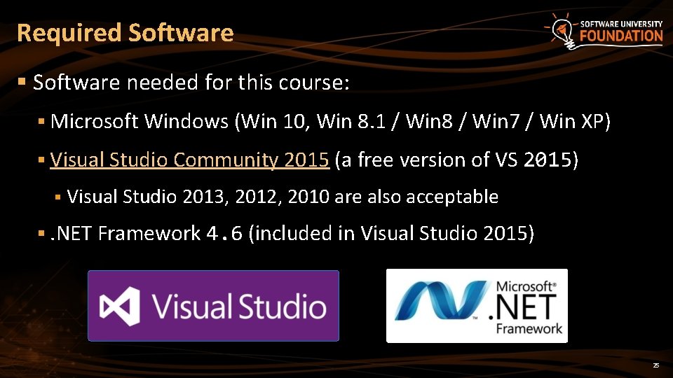 Required Software § Software needed for this course: § Microsoft Windows (Win 10, Win