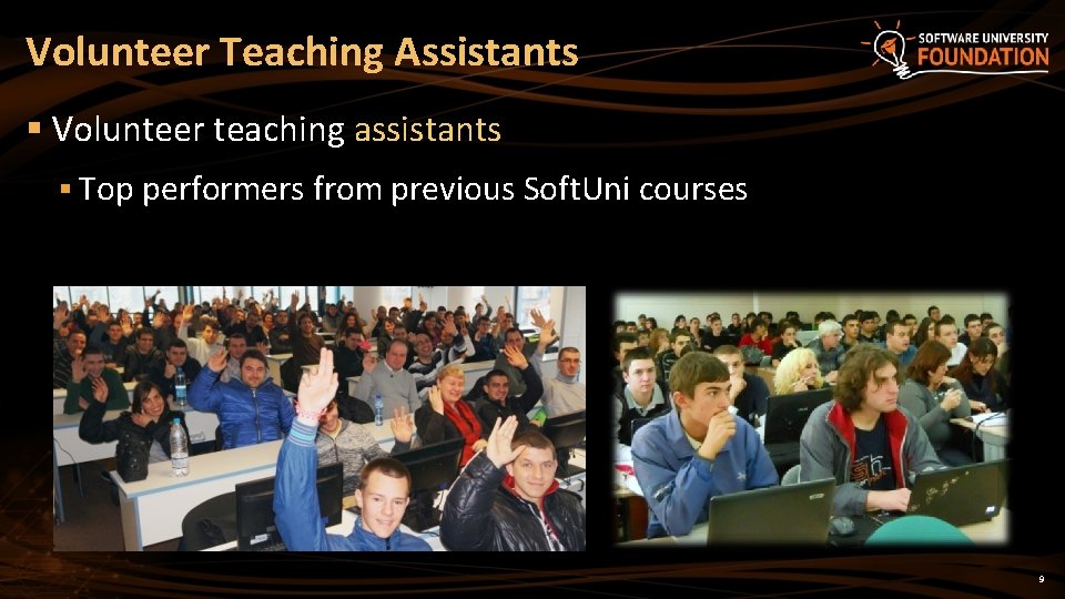 Volunteer Teaching Assistants § Volunteer teaching assistants § Top performers from previous Soft. Uni