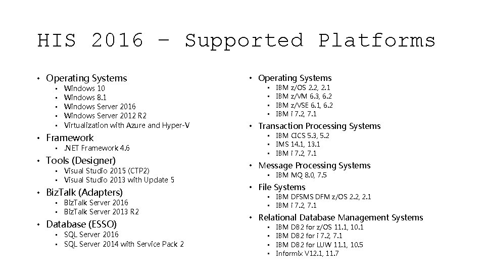 HIS 2016 – Supported Platforms • Operating Systems • • • Windows 10 Windows