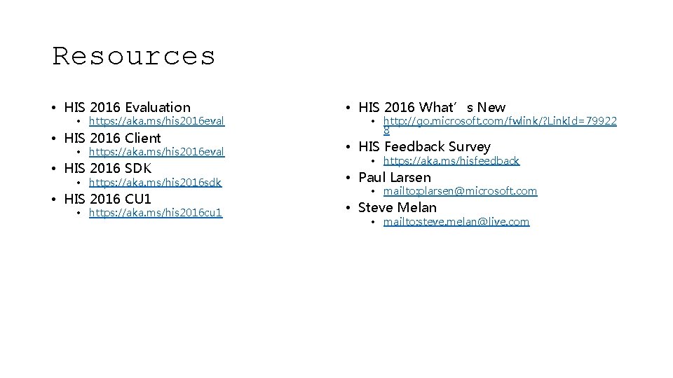 Resources • HIS 2016 Evaluation • https: //aka. ms/his 2016 eval • HIS 2016