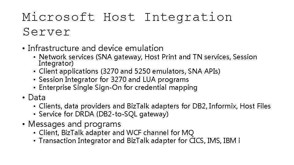 Microsoft Host Integration Server • Infrastructure and device emulation • Network services (SNA gateway,