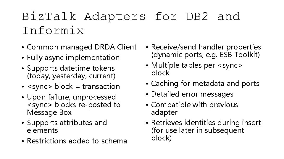 Biz. Talk Adapters for DB 2 and Informix • Common managed DRDA Client •