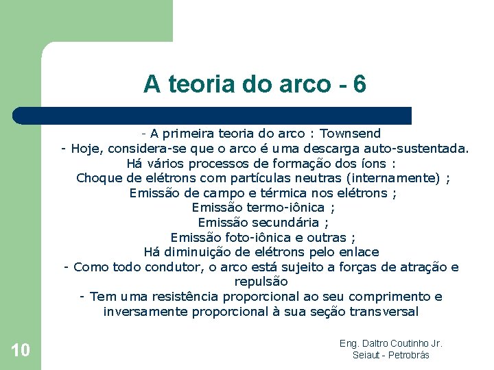 A teoria do arco - 6 - A primeira teoria do arco : Townsend
