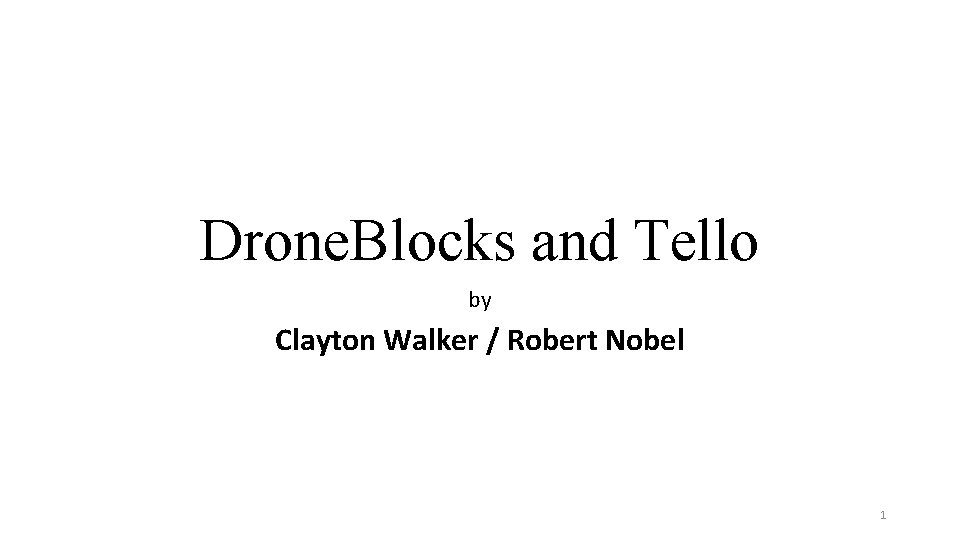 Drone. Blocks and Tello by Clayton Walker / Robert Nobel 1 