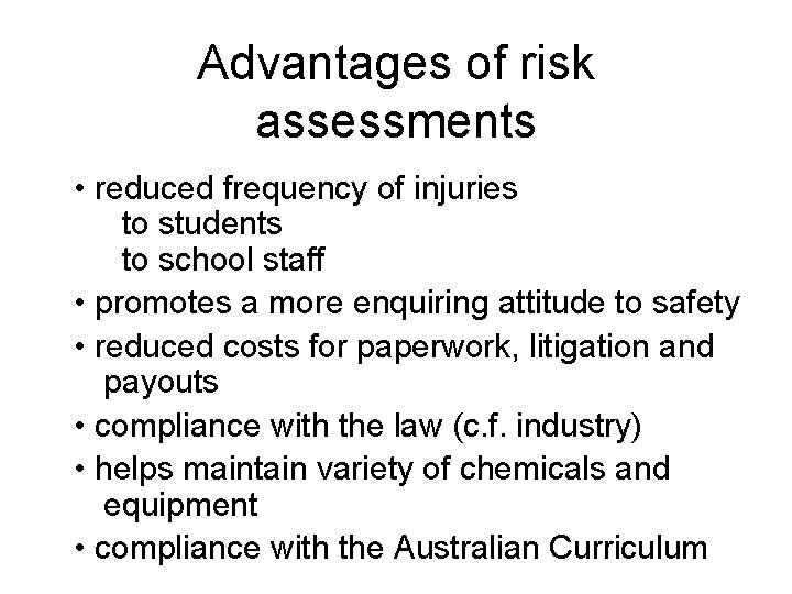 Advantages of risk assessments • reduced frequency of injuries to students to school staff Advantages of risk assessments • reduced frequency of injuries to students to school staff