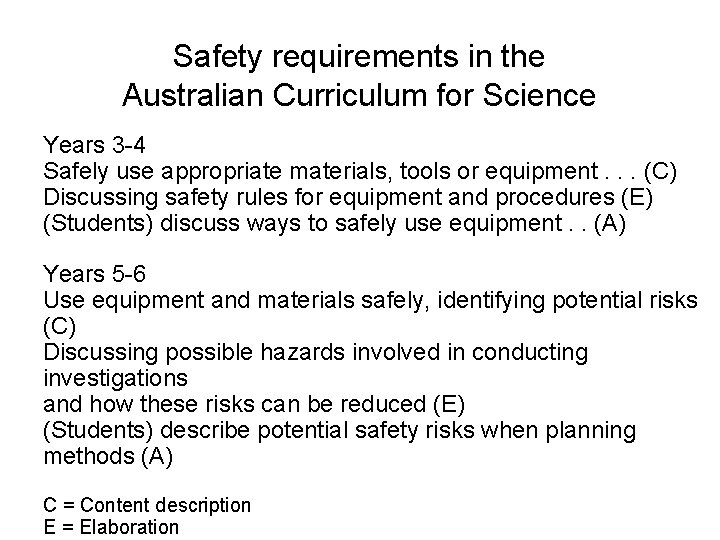 Safety requirements in the Australian Curriculum for Science Years 3 -4 Safely use appropriate