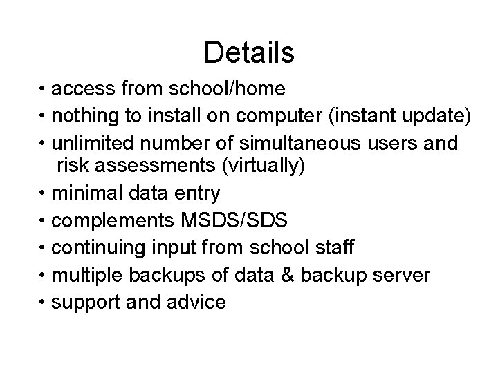 Details • access from school/home • nothing to install on computer (instant update) •