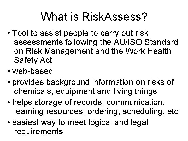 What is Risk. Assess? • Tool to assist people to carry out risk assessments