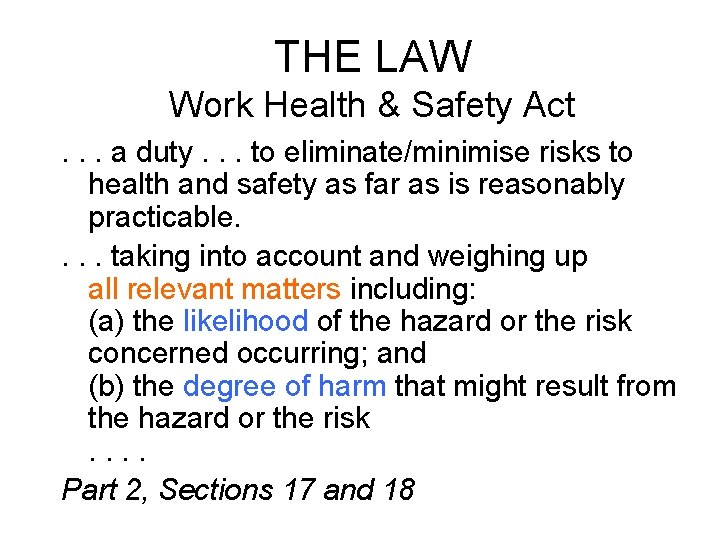 THE LAW Work Health & Safety Act. . . a duty. . . to