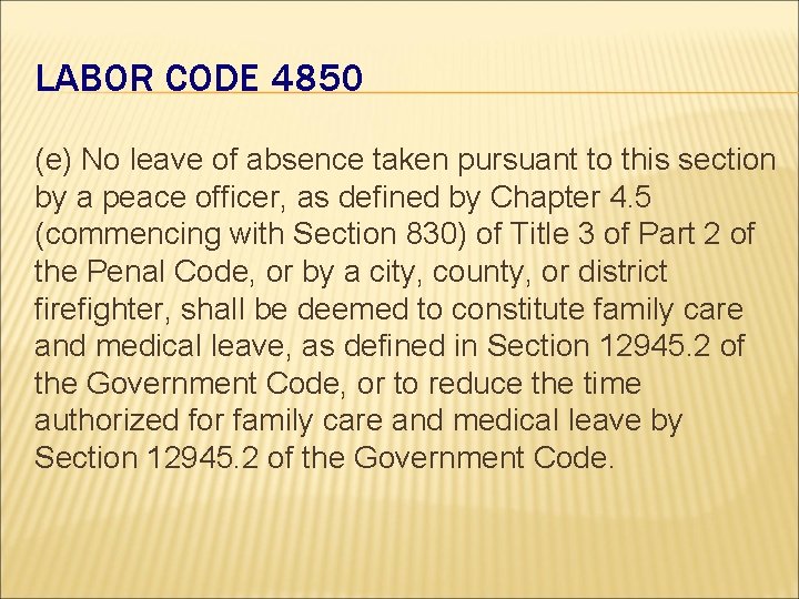 LABOR CODE 4850 (e) No leave of absence taken pursuant to this section by LABOR CODE 4850 (e) No leave of absence taken pursuant to this section by