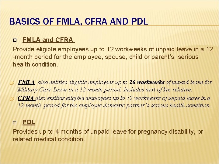 BASICS OF FMLA, CFRA AND PDL FMLA and CFRA Provide eligible employees up to BASICS OF FMLA, CFRA AND PDL FMLA and CFRA Provide eligible employees up to