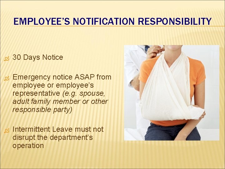 EMPLOYEE’S NOTIFICATION RESPONSIBILITY 30 Days Notice Emergency notice ASAP from employee or employee’s representative EMPLOYEE’S NOTIFICATION RESPONSIBILITY 30 Days Notice Emergency notice ASAP from employee or employee’s representative