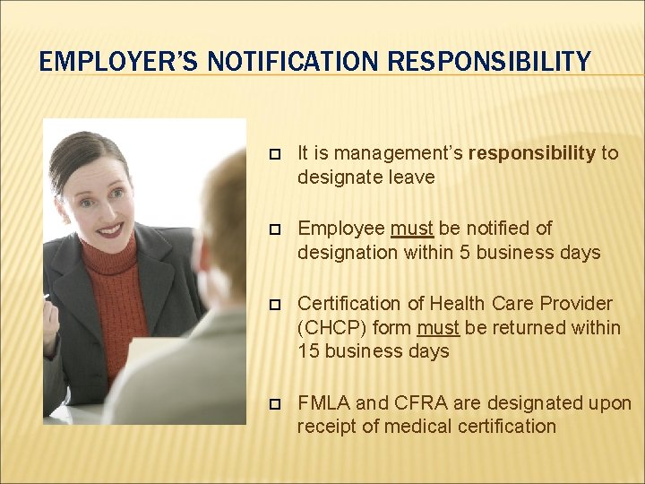 EMPLOYER’S NOTIFICATION RESPONSIBILITY It is management’s responsibility to designate leave Employee must be notified EMPLOYER’S NOTIFICATION RESPONSIBILITY It is management’s responsibility to designate leave Employee must be notified