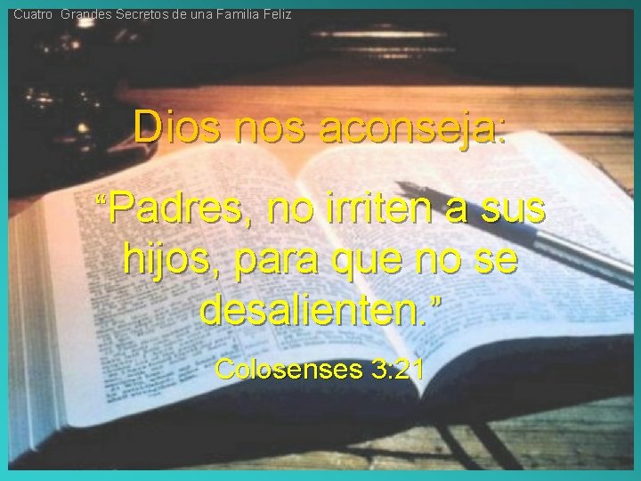 Cuatro Grandes Secretos de una Familia Feliz Dios nos aconseja: “Padres, no irriten a