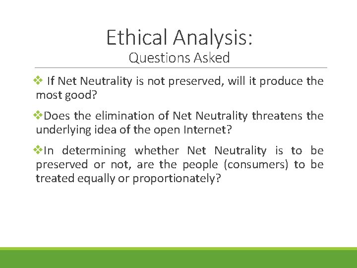 Ethical Analysis: Questions Asked v If Net Neutrality is not preserved, will it produce