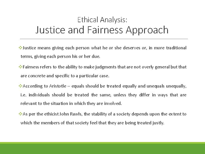 Ethical Analysis: Justice and Fairness Approach v. Justice means giving each person what he