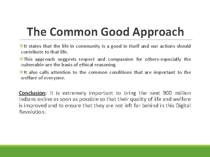 The Common Good Approach v. It states that the life in community is a