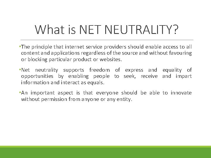 What is NET NEUTRALITY? • The principle that internet service providers should enable access