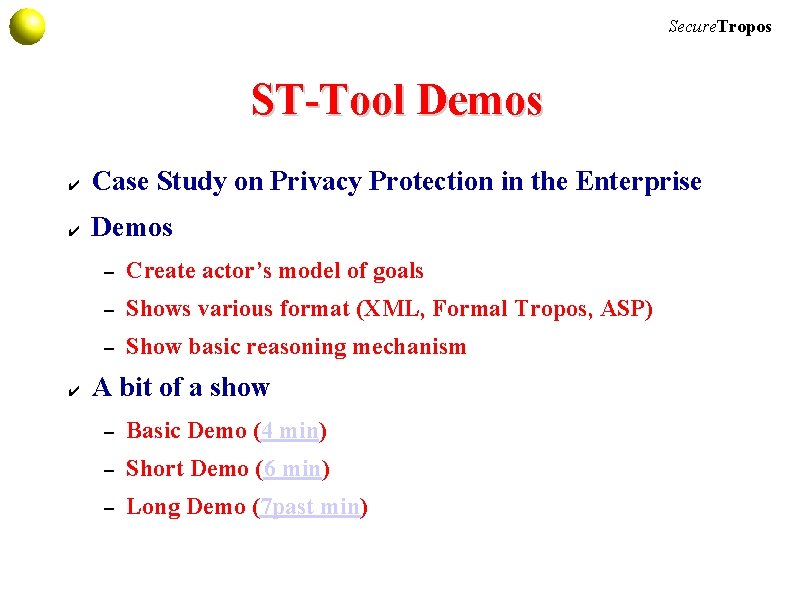 Secure. Tropos ST-Tool Demos ✔ Case Study on Privacy Protection in the Enterprise ✔