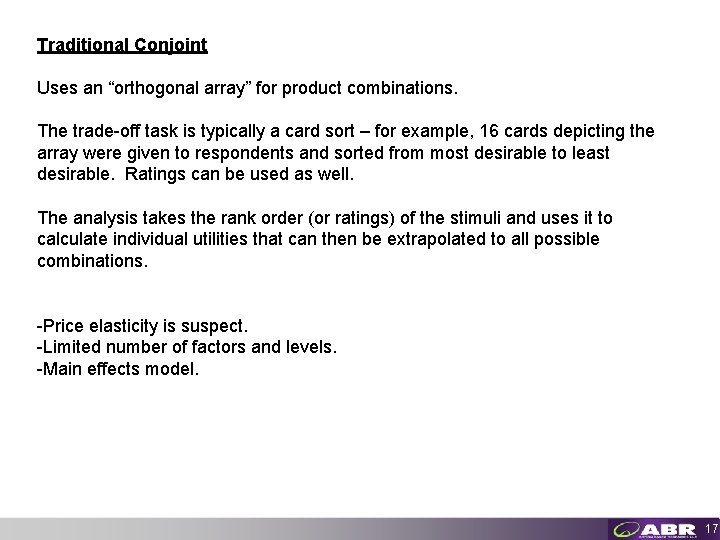 Traditional Conjoint Uses an “orthogonal array” for product combinations. The trade-off task is typically