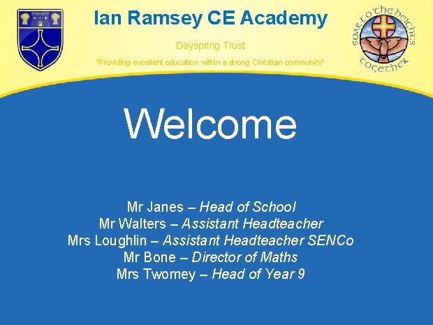 Ian Ramsey CE Academy Dayspring Trust “Providing excellent education within a strong Christian community” Ian Ramsey CE Academy Dayspring Trust “Providing excellent education within a strong Christian community”
