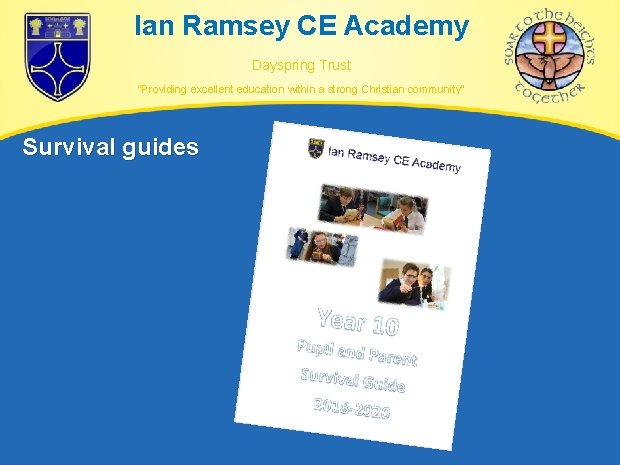 Ian Ramsey CE Academy Dayspring Trust “Providing excellent education within a strong Christian community” Ian Ramsey CE Academy Dayspring Trust “Providing excellent education within a strong Christian community”