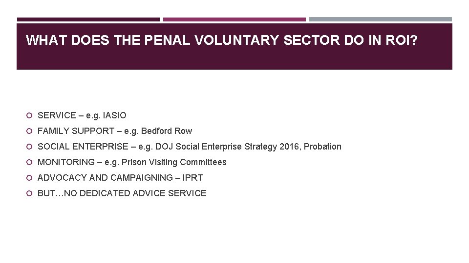 WHAT DOES THE PENAL VOLUNTARY SECTOR DO IN ROI? SERVICE – e. g. IASIO