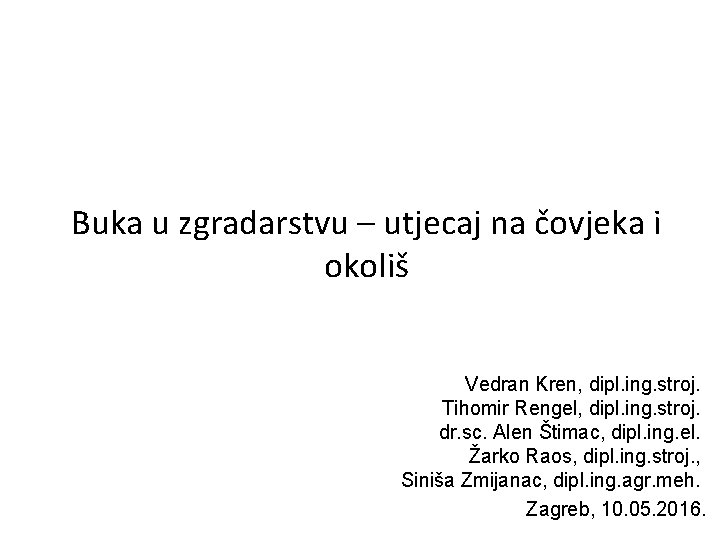 Buka u zgradarstvu – utjecaj na čovjeka i okoliš Vedran Kren, dipl. ing. stroj.