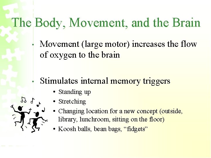 The Body, Movement, and the Brain • Movement (large motor) increases the flow of